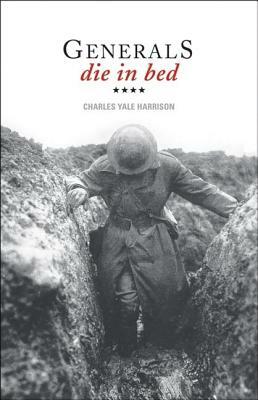 Generals Die in Bed by Charles Yale Harrison