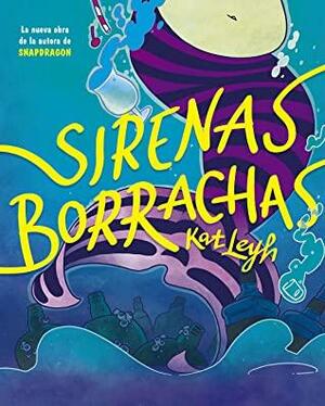 Sirenas borrachas by Kat Leyh