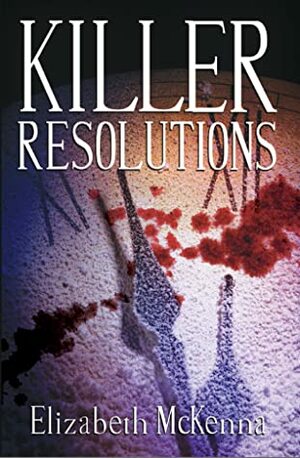 Killer Resolutions by Elizabeth McKenna