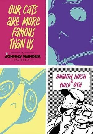 Our Cats Are More Famous Than Us: A Johnny Wander Collection by Yuko Ota, Ananth Hirsh
