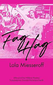 Fag Hag by Lola Miesseroff