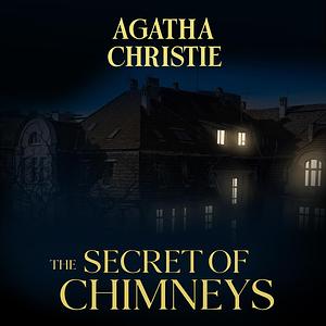 The Secret of Chimneys by Agatha Christie