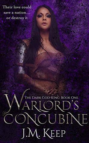 The Warlord's Concubine: A Fantasy Romance (The Dark God-King Series Book 1) by J.M. Keep