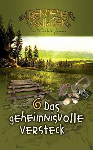 Das geheimnisvolle Versteck: Abenteuerwälder - Band 6 by Lois Walfrid Johnson