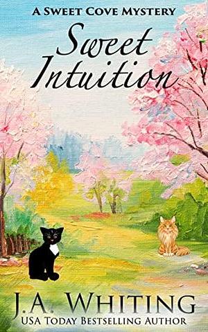 Sweet Intuition by J.A. Whiting, J.A. Whiting