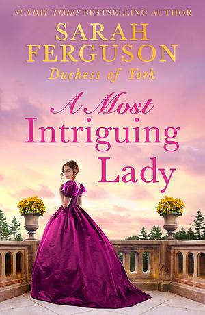 A Most Intriguing Lady by Sarah Ferguson