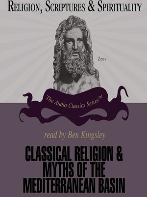 Classical Religions and Myths of the Mediterranean Basin by Jon David Solomon