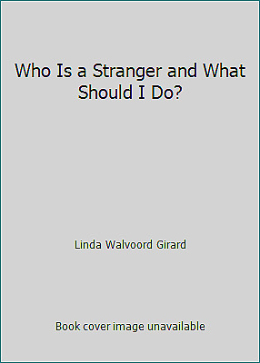 Who is a Stranger, and What Should I Do? by Linda Walvoord Girard