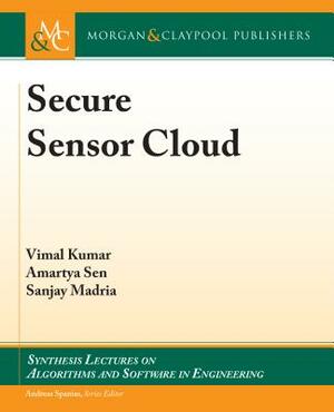 Secure Sensor Cloud by Amartya Sen, Vimal Kumar, Sanjay Madria