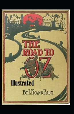 The Road to Oz Illustrated by L. Frank Baum