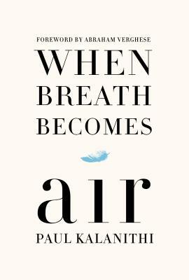 When Breath Becomes Air by Paul Kalanithi