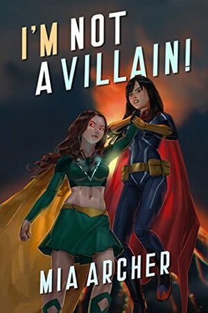 I'm Not A Villain! by Mia Archer