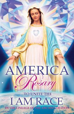 American Rosary: To unite the I AM Race in the lineage of the ancient days by Alberta Fredricksen