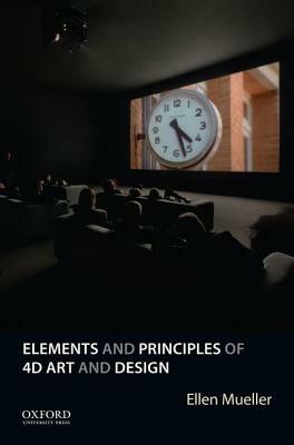 Elements and Principles of 4D Art and Design by Ellen Mueller
