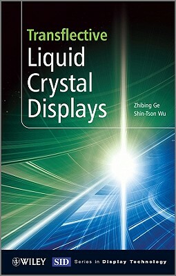 Transflective Liquid Crystal Displays by Zhibing Ge, Shin-Tson Wu