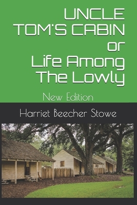 UNCLE TOM'S CABIN or Life Among the Lowly: New Edition by Harriet Beecher Stowe, Teratak Publishing