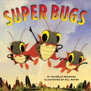 Super Bugs by Michelle Meadows