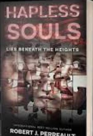 Hapless Souls: Lies Beneath the Heights by Robert J. Perreault