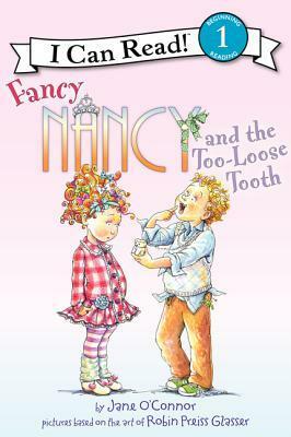 Fancy Nancy and the Too-Loose Tooth by Jane O'Connor, Robin Preiss Glasser, Ted Enik