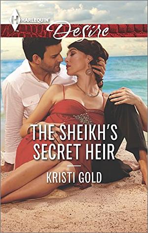 The Sheikh's Secret Heir by Kristi Gold