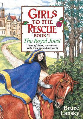 Girls to the Rescue: The Royal Joust by Bruce Lansky