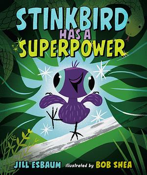 Stinkbird Has a Superpower by Jill Esbaum