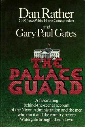 The Palace Guard by Gary Paul Gates, Dan Rather