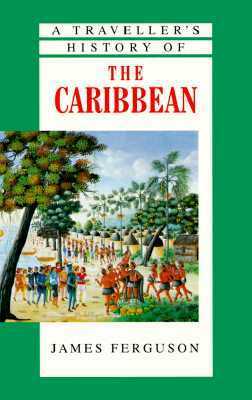A Traveller's History of the Caribbean by James Ferguson