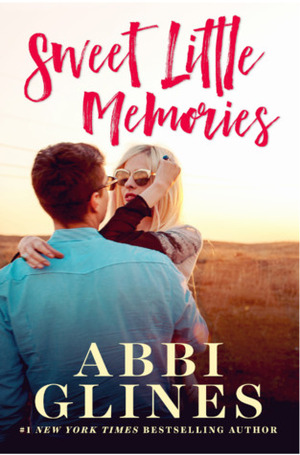 Sweet Little Memories by Abbi Glines