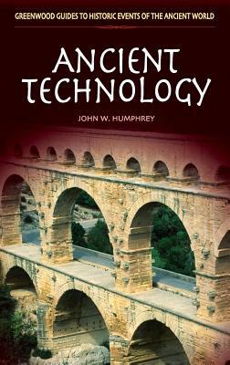 Ancient Technology by John W. Humphrey