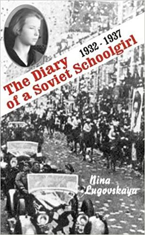 The Diary of a Soviet Schoolgirl by Nina Lugovskaya