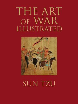 The Art of War Illustrated by Sun Tzu