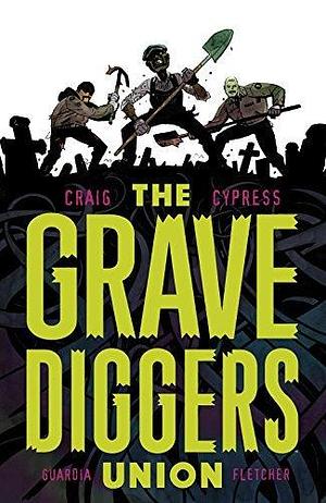 The Gravediggers Union Vol. 1 by Toby Cypress, Wes Craig