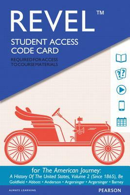 Revel for the American Journey: A History of the United States, Volume 2 (Since 1865) -- Access Card by Virginia Anderson, David Goldfield, Carl Abbott