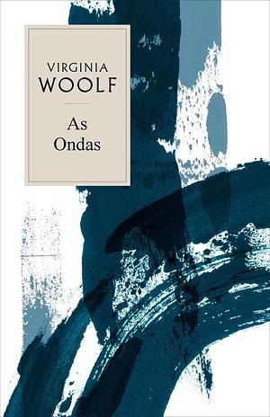 As Ondas by Virginia Woolf