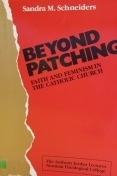 Beyond Patching: Faith and Feminism in the Catholic Church by Sandra M. Schneiders