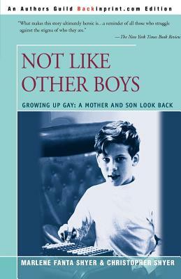 Not Like Other Boys: Growing Up Gay: A Mother and Son Look Back by Marlene Fanta Shyer