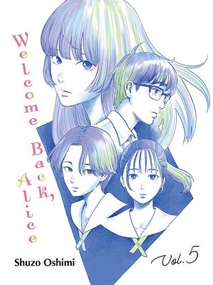 Welcome Back, Alice, Vol. 5 by Shuzo Oshimi