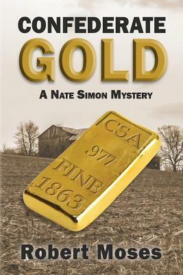 Confederate Gold: A Nate Simon Mystery by Robert Moses