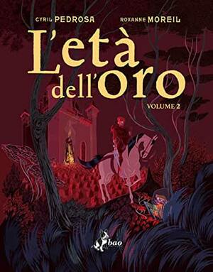 L'età dell'oro. Vol. 2 by Cyril Pedrosa, Roxanne Moreil
