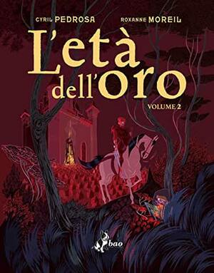 L'età dell'oro. Vol. 2 by Cyril Pedrosa, Roxanne Moreil