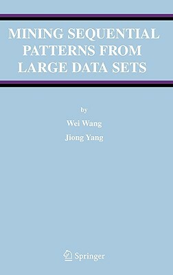 Mining Sequential Patterns from Large Data Sets by Jiong Yang, Wei Wang