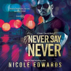 Never Say Never: A Sniper 1 Security Novel by Nicole Edwards