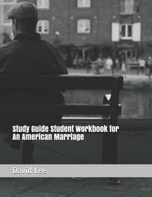 Study Guide Student Workbook for an American Marriage by David Lee