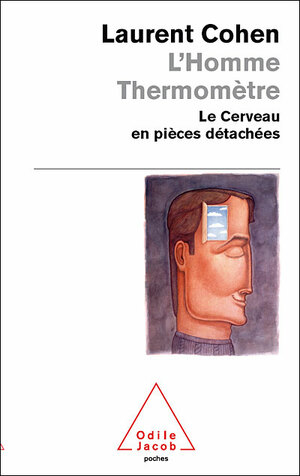 L'Homme-Thermomètre : Le cerveau en pièces détachées by Laurent Cohen