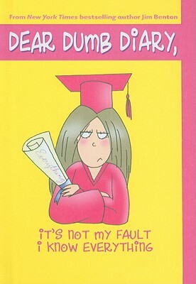 It's Not My Fault I Know Everything by Jim Benton, Jamie Kelly