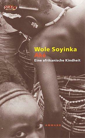 Aké: Eine afrikanische Kindheit by Wole Soyinka
