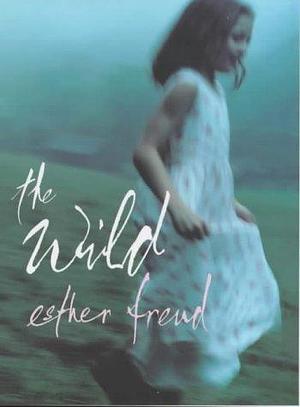 The wild by Esther Freud, Esther Freud