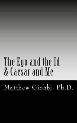 The Ego and the Id & Caesar and Me: An Introduction to the Text of Sigmund Freud Through The Twilight Zone by Adele T. Strassfield, Sigmund Freud, Rod Serling