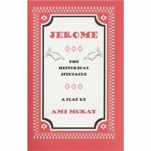 Jerome: The Historical Spectacle by Ami McKay